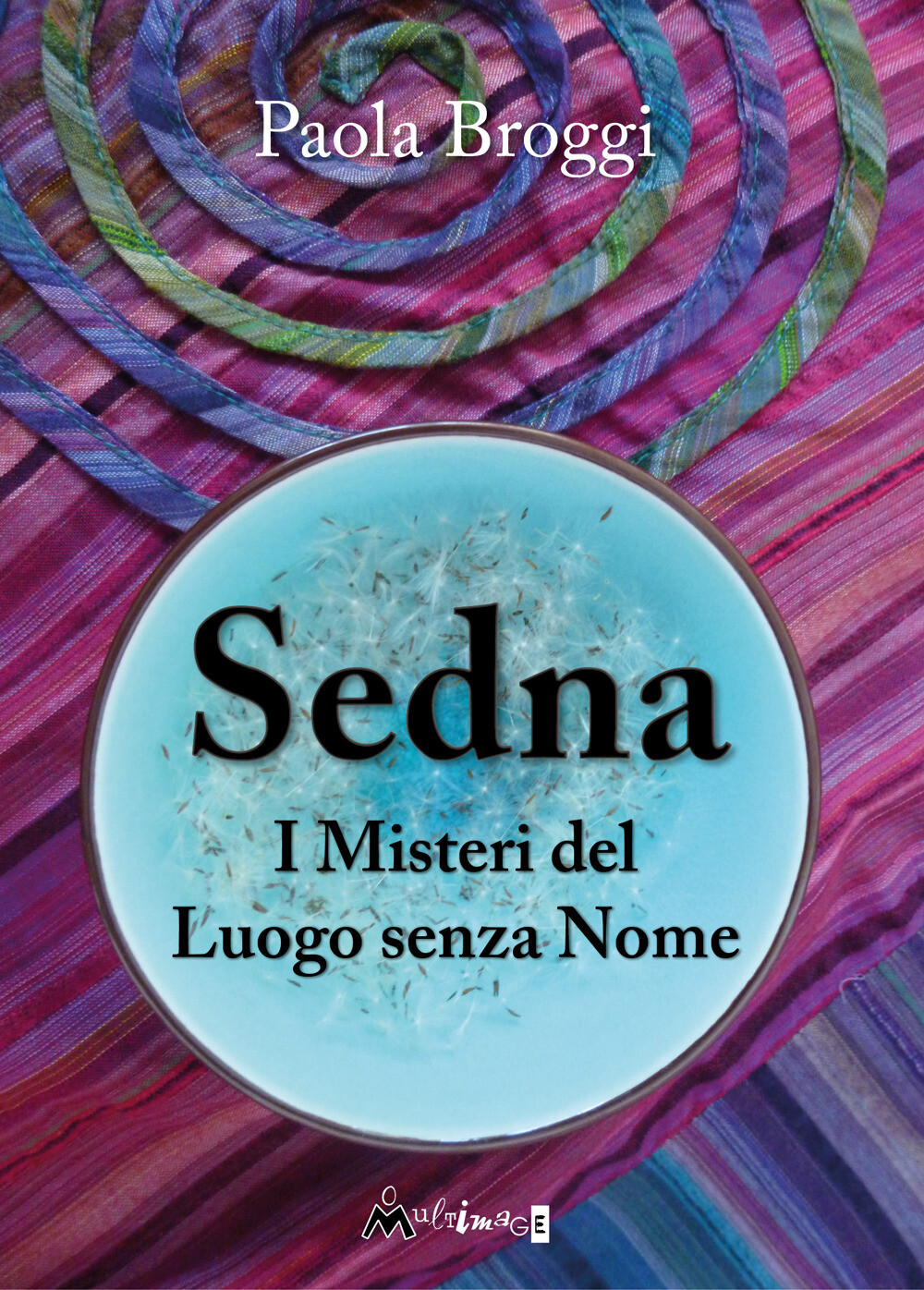 Libri Paola Broggi - Sedna. I Misteri Del Luogo Senza Nome