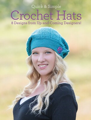 Crochet Hats Quick and Simple 8 Designs from Up-and-Coming Designers! Book New