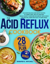 The Acid Reflux Cookbook: Discover Delicious and Healthy Recipes to Combat GER..