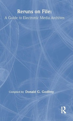 Reruns on File | A Guide To Electronic Media Archives | Donald G. Godfrey | Buch