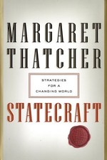 STATECRAFT: STRATEGIES FOR A CHANGING WORLD By Margaret Thatcher - Hardcover