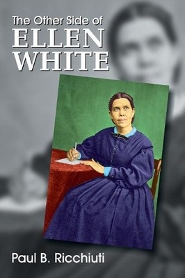 Paul B Ricchiuti The Other Side of Ellen White (Taschenbuch)