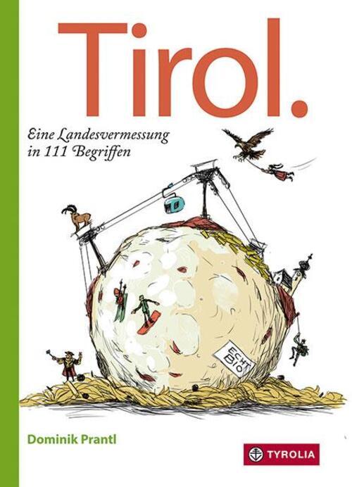Thumbnail - Dominik Prantl | Tirol. Eine Landesvermessung In 111 Begriffen | Buch