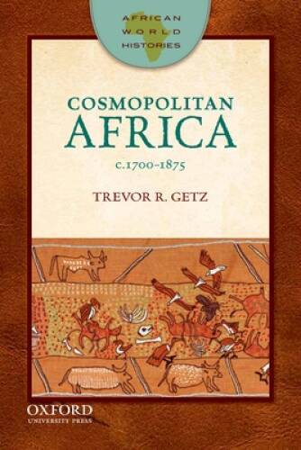 Cosmopolitan Africa: 1700-1875 (African World Histories) - Paperback - GOOD