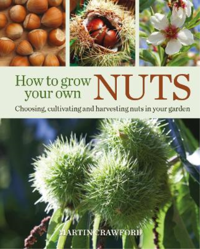 Martin Crawford How to Grow Your Own Nuts (Tascabile)