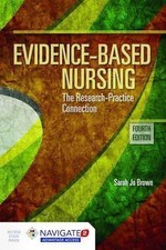 Evidence-Based Nursing : The Research-Practice Connection by Sarah Jo Brown...
