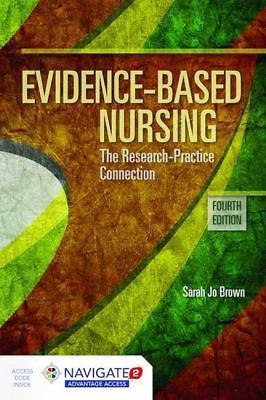 Evidence-Based Nursing: The Research Practice Connection: . by Brown, Sarah Jo,