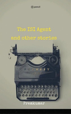 The ISI Agent and other stories Premkumar Taschenbuch Englisch 2022
