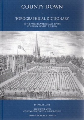 County Down: A Topographical Dictiona..., Lewis, Samuel