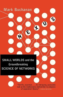 Nexus: Small Worlds and the Groundbreaking Science of Networks