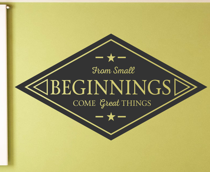 Inspirational Family Wall Quote Vinyl Decal Art - From Small Beginnings Come Great Things I11B