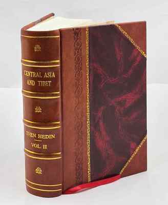 Central Asia And Tibet Towards The Holy City Of Lassa Volume 2 1 [Leather Bound]