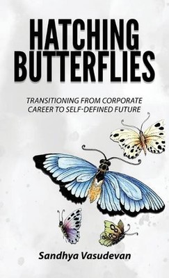 Hatching Butterflies: Transitioning from Corporate Career to Self-Determined Fut