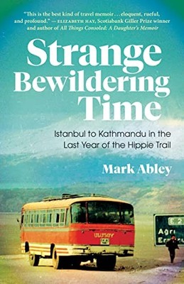 Strange Bewildering Time : Istanbul to Kathmandu in the Last Year of the ...