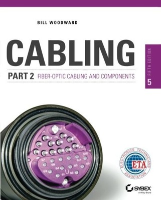 CABLING PART 2: FIBER-OPTIC CABLING AND COMPONENTS, 5TH By Bill Woodward **NEW**