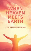 Carl Wayne Whitecotton | When Heaven Meets Earth | Taschenbuch | Englisch (2021)