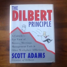The Dilbert Principle : A Cubicle's-Eye View of Bosses, Meetings, Management...