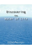Discovering The Water Of Life Brent Massey Taschenbuch Kartoniert / Broschiert