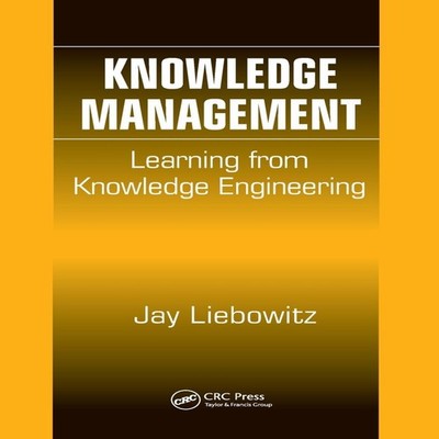 Knowledge Management Learning from Knowledge Engineering Jay Lieb