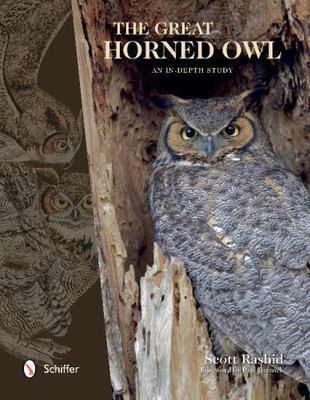 The Great Horned Owl: An In-depth Study, Rashid, Scott,