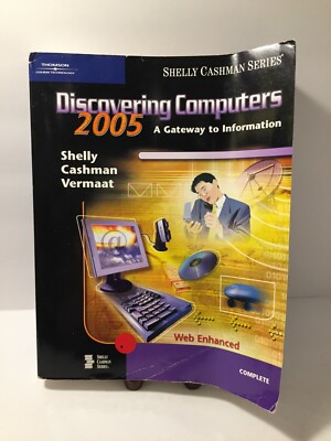 Discovering Computers 2005 : A Gateway to Information, Complete by Thomas J. Cas