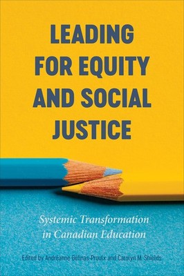 Leading for Equity and Social Justice: Systemic Transformation in Canadian E...