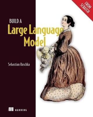 Build a Large Language Model (From Scratch) by Sebastian Raschka NEW