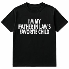 Cotton Tshirts I'm My Father In Law's Favorite Child Funny Parent Women T-Shirt