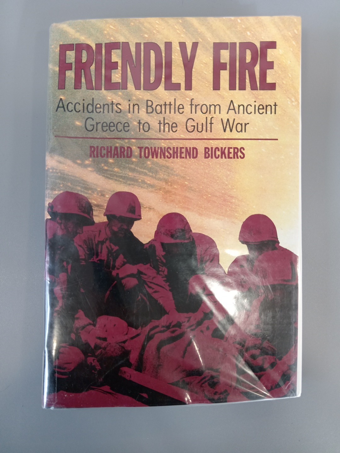 BICKERS, RICHARD TOWNSHEND Friendly fire : accidents in battle from ancientBK830