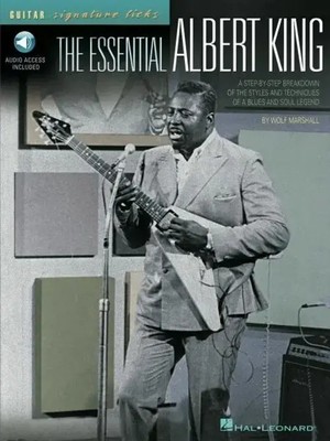 The Essential Albert King a Step-By-Step Breakdown of the Styles and...