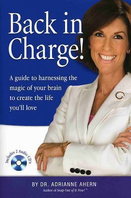 Back in Charge!: A Guide to Harnessing the Magic of Your Brain to Create the...
