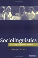 Sociolinguistics: The Study of Speakers' Choices by Florian Coulmas