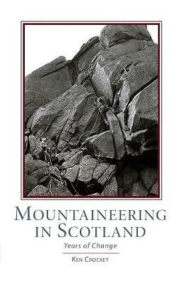 Mountaineering Scotland: Years of Change by Ken Crocket (Hardcover, 2017)