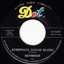 Seymour , Strippers Sugar Blues / You Made Me Love You (I Didn't Want To Do It),