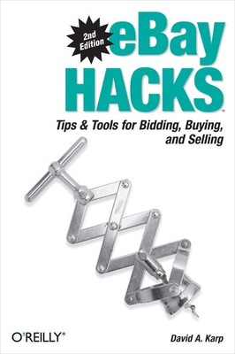 eBay Hacks, 2nd Edition: Tips & Tools for Bidding, Buying, and Selling
