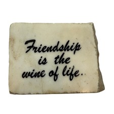 Friendship is the Wine of Life White Mineral Stone Decor Vintage Shelf Sitter