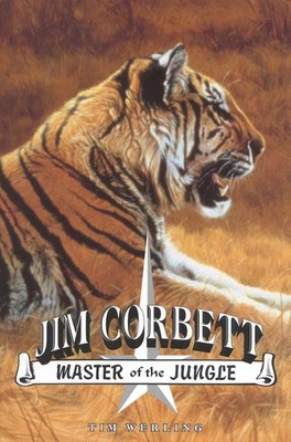 Jim Corbett, Master of the Jungle by Tim Werling