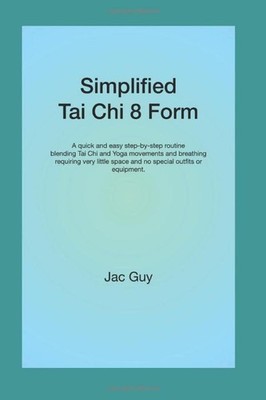 Simplified Tai Chi 8 Form: A quick and easy step-by-step routine