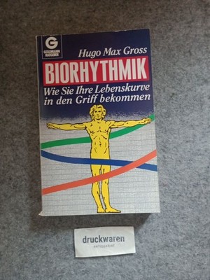 Biorhythmik : wie Sie Ihre Lebenskurve in den Griff bekommen. Gross, Hugo Max: