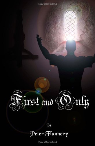First and Only: A psychological thriller By Peter Flannery