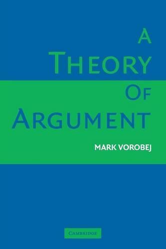 A Theory of Argument Mark Vorobej Paperback New