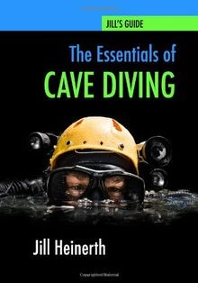 The Essentials of Cave Diving: Jill Heinerths Guide to ... | Buch | Zustand gut
