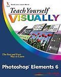 Teach Yourself VISUALLY Photoshop Elements 6