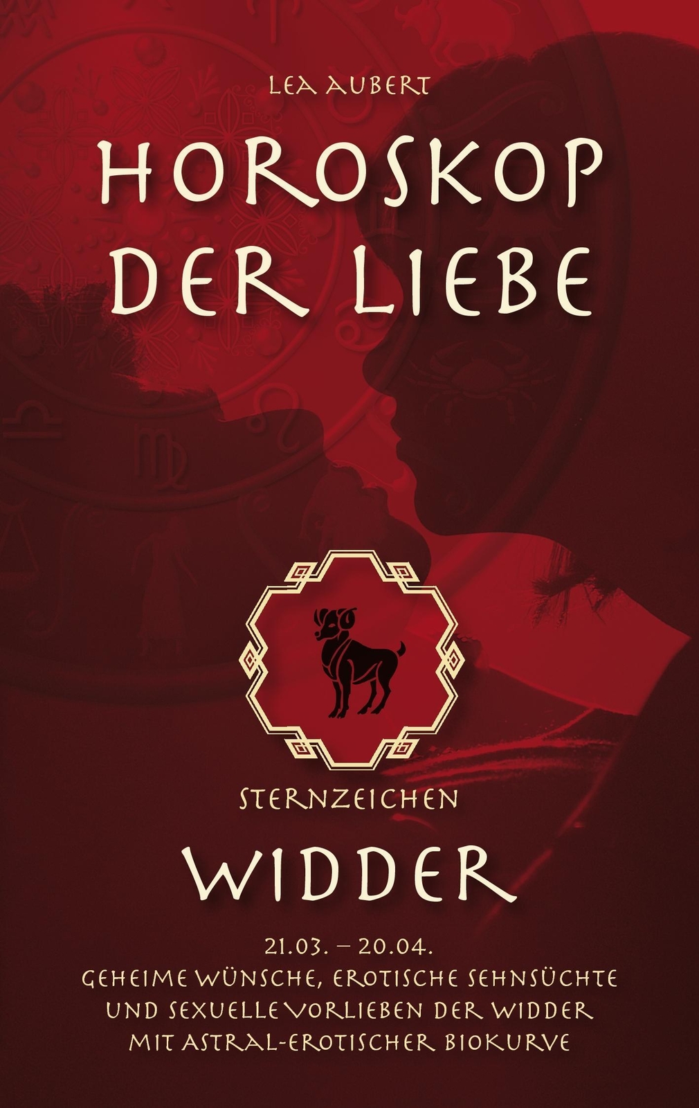 Horoskop Der Liebe ¿ Sternzeichen Widder Lea Aubert Taschenbuch