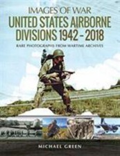 United States Airborne Divisions 1942–2018 (Images of War), Green, Michael, 9781
