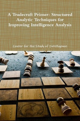 A Tradecraft Primer Center for the Study of Intelligence Taschenbuch Paperback