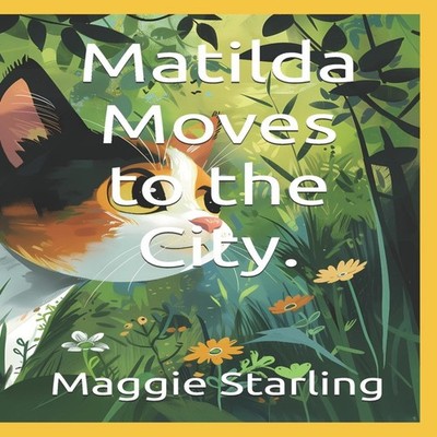 Matilda Moves to the City. A curious forest cat named Matilda who