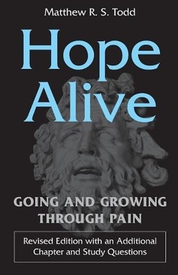 Hope Alive: Going and Growing through Pain by Matthew R.S. Todd (English) Paperb