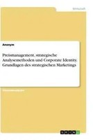 Preismanagement, Strategische Analysemethoden Und Corporate Identity....
