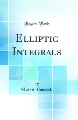 Elliptic Integrals (Classic Reprint)